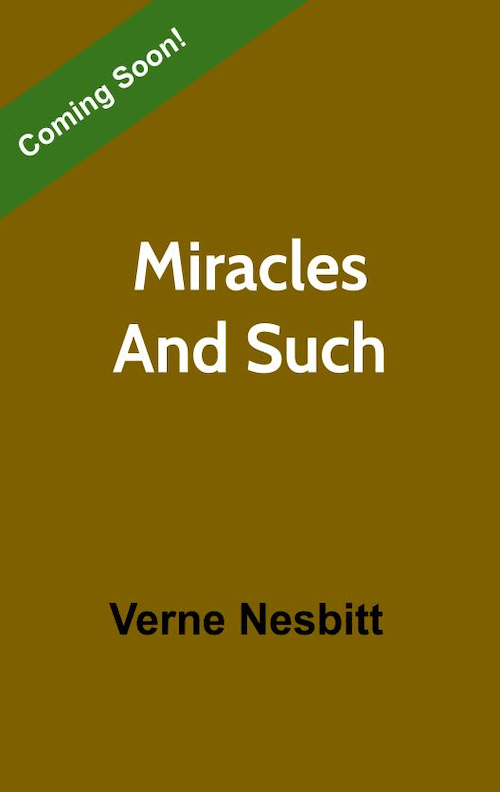 Miracles and Such by Verne Nesbitt